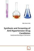 Synthesis and Screening of Anti-Hypertension Drug Candidates: Substituted Benzopyran Derivatives 3639373057 Book Cover