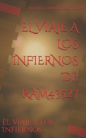 EL VIAJE A LOS INFIERNOS DE RAM43527: El Viaje a los Infiernos (Spanish Edition) 1700378155 Book Cover