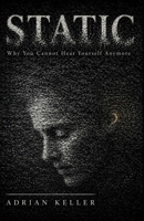 STATIC: Why You Cannot Hear Yourself Anymore B0HB4CF3DW Book Cover