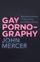 Gay Pornography: Representations of Sexuality and Masculinity 1350186848 Book Cover