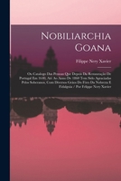 Nobiliarchia Goana: Ou Catalogo Das Pessoas Que Depois Da Restauração De Portugal Em 1640, Até Ao Anno De 1860 Tem Sido Agraciadas Pelos Soberanos, ... / Por Felippe Nery Xavier 1016494017 Book Cover