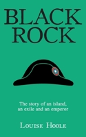 Black Rock: The Story of an Island, an Exile and an Emperor 1939604249 Book Cover