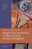Angels and Anchoritic Culture in Late Medieval England 0198865414 Book Cover