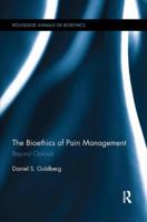 The Bioethics of Pain Management: Beyond Opioids 0415746736 Book Cover
