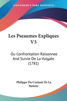 Les Pseaumes Expliques V3: Ou Confrontation Raisonnee And Suivie De La Vulgate (1781) 1166622401 Book Cover
