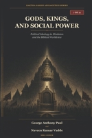 Gods, Kings, and Social Power: Political Ideology in Hinduism and the Biblical Worldview B0HBJPJ5N5 Book Cover