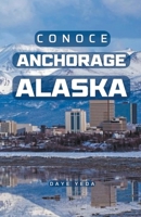 Conoce Anchorage Alaska B0C5ZS356Q Book Cover