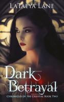 Dark Betrayal (Chronicles of the Celestial Book Two) 150054860X Book Cover