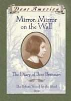 Mirror, Mirror on the Wall: The Diary of Bess Brennan--The Perkins School for the Blind, 1932 0439194466 Book Cover