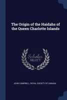 The Origin of the Haidahs of the Queen Charlotte Islands 1021523178 Book Cover