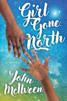 Girl Gone North 1949140407 Book Cover
