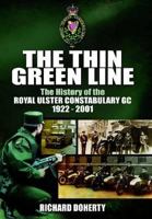 THIN GREEN LINE: The History of the Royal Ulster Constabulary GC 1922-2001 1848848633 Book Cover