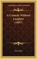 A Comedy Without Laughter 116646136X Book Cover