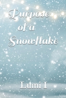 Purpose of a Snowflake 0979693578 Book Cover
