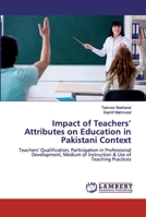 Impact of Teachers' Attributes on Education in Pakistani Context 620045941X Book Cover