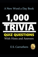 1,000 TRIVIA QUIZ QUESTONS: WITH HINTS AND ANSWERS B08VCKZ9HG Book Cover