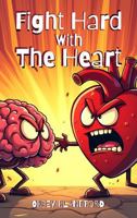 Fight hard with the heart 1966533810 Book Cover