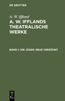 Die Jäger. Reue Versöhnt: Ein Ländliches Sittengemälde in Fünf Aufzügen 3112381858 Book Cover