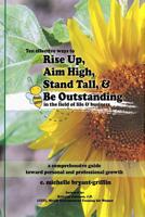 Rise Up, Aim High, Stand Tall, & Be Outstanding: a comprehensive guide toward personal & professional growth 1726467333 Book Cover