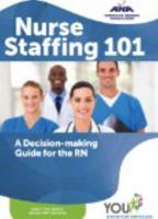 Nurse Staffing 101: A Decision-Making Guide for the RN 1558104860 Book Cover