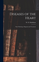 Diseases of the Heart; Their Pathology, Diagnosis and Treatment 1015154212 Book Cover
