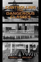 Controlling the Dangerous Classes: A History of Criminal Justice in America (2nd Edition) 0205571891 Book Cover