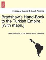 Bradshaw's Hand-book To The Turkish Empire 1021552496 Book Cover