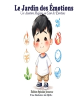 Le Jardin des Émotions: Un voyage magique au cœur de nos émotions et Sagesse Ancestrale (Le monde de Qi Li) (French Edition) B0G6XHVSQS Book Cover