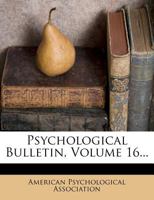 Psychological Bulletin; Volume 16 1011111918 Book Cover