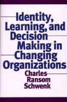 Identity, Learning, and Decision Making in Changing Organizations 1567204686 Book Cover