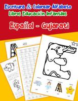 Espa�ol - Gujarati: Escritura & Colorear Alfabeto Libros Educaci�n Infantiles: Spanish Gujarati Practicar alfabeto ABC letras con dibujos animados im�genes para a1 a2 b1 b2 c1 c2 ni�os 1079749292 Book Cover