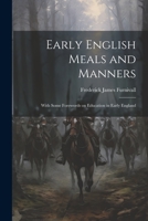 Early English Meals and Manners: With Some Forewords on Education in Early England 1021455261 Book Cover