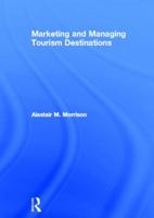 Marketing and Managing Tourism Destinations 0415672503 Book Cover