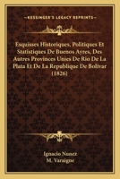 Esquisses Historiques, Politiques Et Statistiques De Buenos Ayres, Des Autres Provinces Unies De Rio De La Plata Et De La Republique De Bolivar (1826) 1160733554 Book Cover