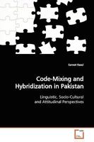Code-Mixing and Hybridization in Pakistan: Linguistic, Socio-Cultural and Attitudinal Perspectives 3639147669 Book Cover
