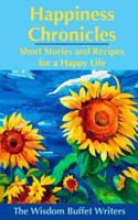 Happiness Chronicles: Short Stories and Recipes for a Happy Life 0993868223 Book Cover