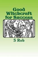 Good Witchcraft for Success 1544147465 Book Cover