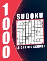 1000 Sudoku f�r Erwachsene Leicht Bis schwer: 1000 R�tsel 9x9 Sudokus f�r Erwachsene mit L�sungen - Ein tolles Geschenk f�r Erwachsene und Senioren... B08KTQ83B1 Book Cover