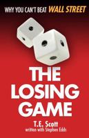 The Losing Game: Why You Can't Beat Wall Street 0981937039 Book Cover