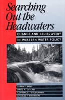 Searching Out the Headwaters: Change And Rediscovery In Western Water Policy 1559632186 Book Cover