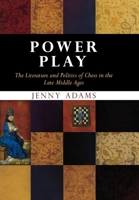 Power Play: The Literature And Politics of Chess in the Late Middle Ages (Middle Ages Series) 081223944X Book Cover