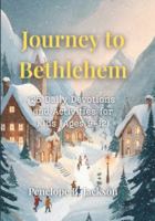 Journey to Bethlehem: 25 Daily Devotions and Activities for Kids (Ages 9–12) B0G4QZY1YL Book Cover