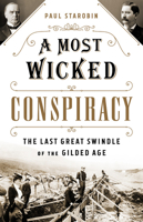 A Most Wicked Conspiracy: The Last Great Swindle of the Gilded Age 1541742303 Book Cover