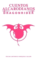 Cuentos Alcarodianos: Dragonrider (Spanish Edition) B0DQ1MXRYF Book Cover