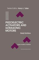 Piezoelectric Actuators and Ultrasonic Motors (Electronic Materials: Science & Technology) 1461286387 Book Cover