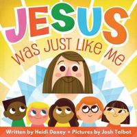 Jesus Was Just Like Me 1462119255 Book Cover