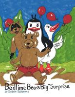 Bedtime Bear's "Big" Surprise 1463444982 Book Cover