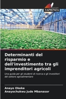 Determinanti del risparmio e dell'investimento tra gli imprenditori agricoli: Una guida per gli studenti di ricerca e gli investitori del settore agroalimentare (Italian Edition) 6203828300 Book Cover