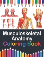 Musculoskeletal Anatomy Coloring Book: Musculoskeletal Anatomy Workbook For Kids.Human Body Coloring Pages for Kids.Human Anatomy Student's Self-Test B08W7CS4DP Book Cover