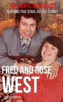 FRED & ROSE WEST: The Couple Who Killed: Shocking True Serial Killers Stories 1980916004 Book Cover